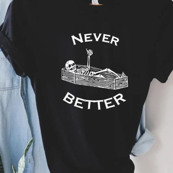 Tops - Never Better Skeleton Shirt, Skull Shirt, Funny Halloween Shirt, Halloween Party